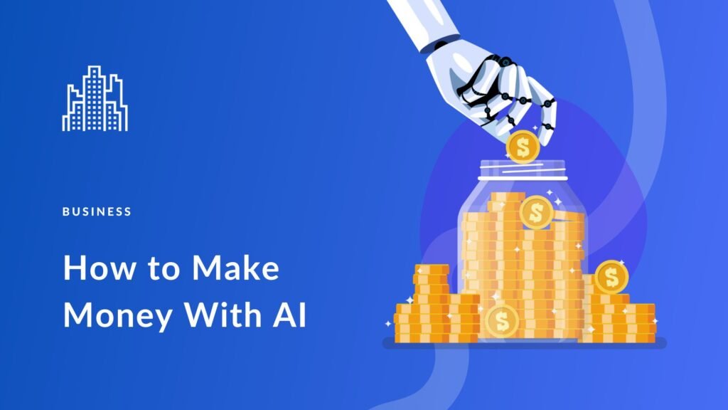 How To Use Ai To Make Money