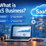 What Is SaaS Business A Complete Guide